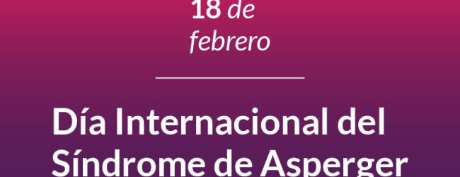 18 de febrero – Día Internacional del Síndrome de Asperger.