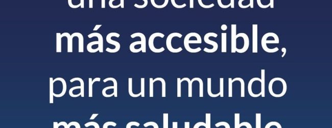 Construyamos una sociedad más accesible, para un mundo más saludable
