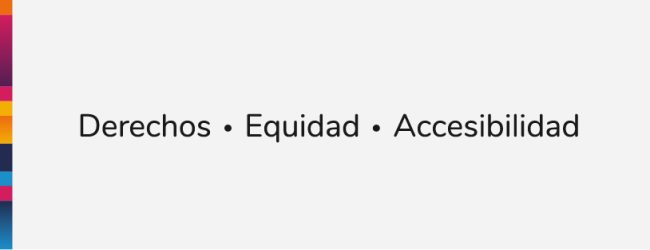 Derechos. Equidad. Accesibilidad