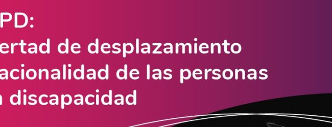 CDPD: Libertad de desplazamiento y nacionalidad de las personas con discapacidad