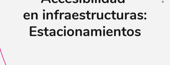 Accesibilidad en infraestructuras: Estacionamientos