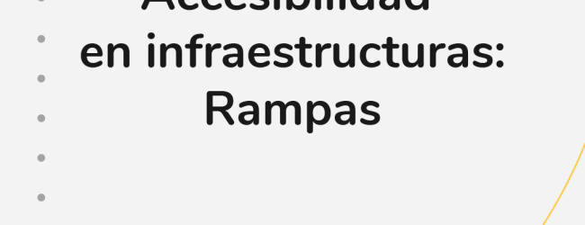 Accesibilidad en infraestructuras: Rampas