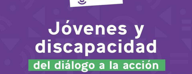 Jóvenes y Discapacidad – ¡Del diálogo a la acción!