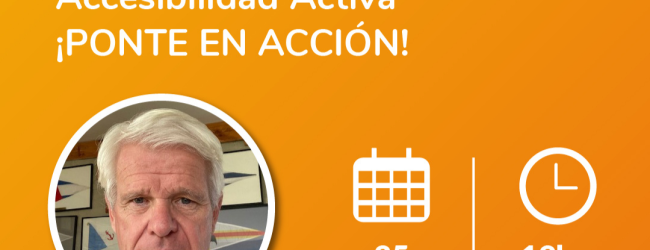 Ciclo de Charlas: Accesibilidad Activa ¡PONTE EN ACCIÓN!