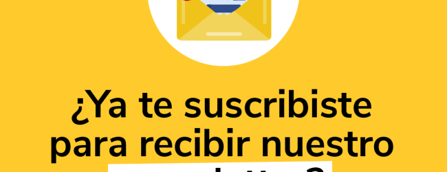 ¿Ya te suscribiste para recibir nuestro Newsletter?