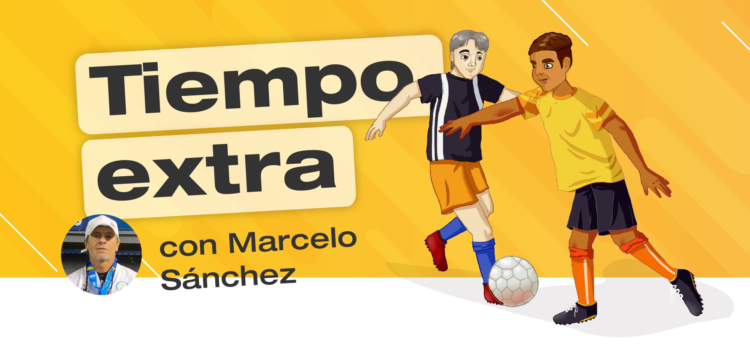 Banner con el título: Tiempo Extra. Debajo, una foto en miniatura del invitado: Marcelo Sánchez. Acompaña una ilustración de dos personas jugando fútbol PC.