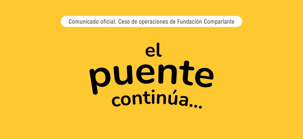 Imagen con fondo amarillo y el texto: "Comunicado oficial" dentro de un recuadro blanco en la parte superior. Debajo, el texto: "El puente continúa". En el margen inferior, sobre un efecto de papel rasgado, se encuentra el logo de Fundación Comparlante.